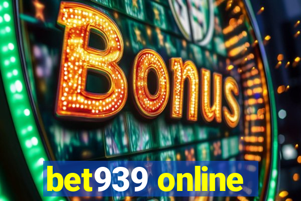 bet939 online